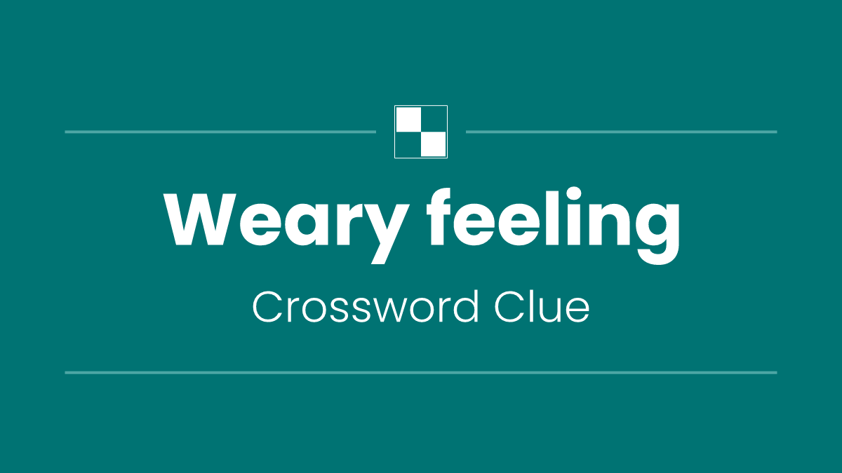 Weary feeling