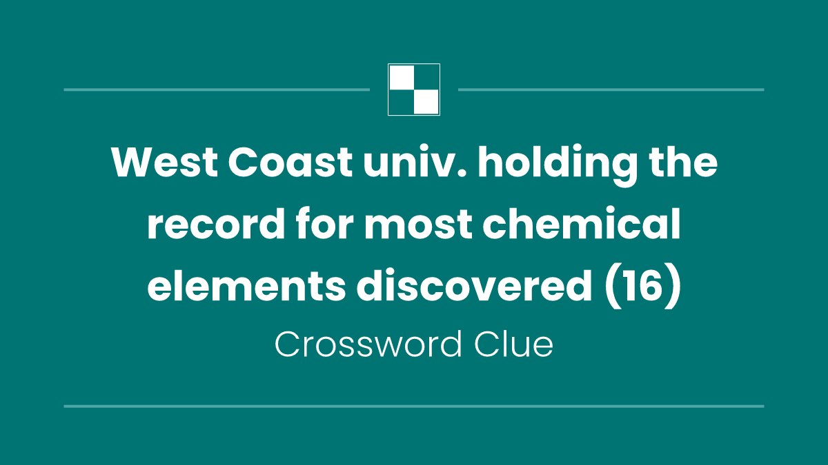 West Coast univ. holding the record for most chemical elements discovered (16)