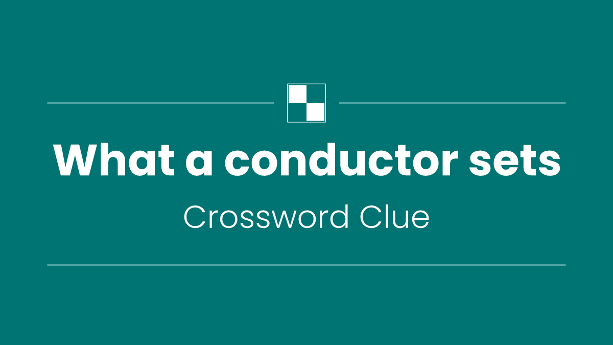 What a conductor sets