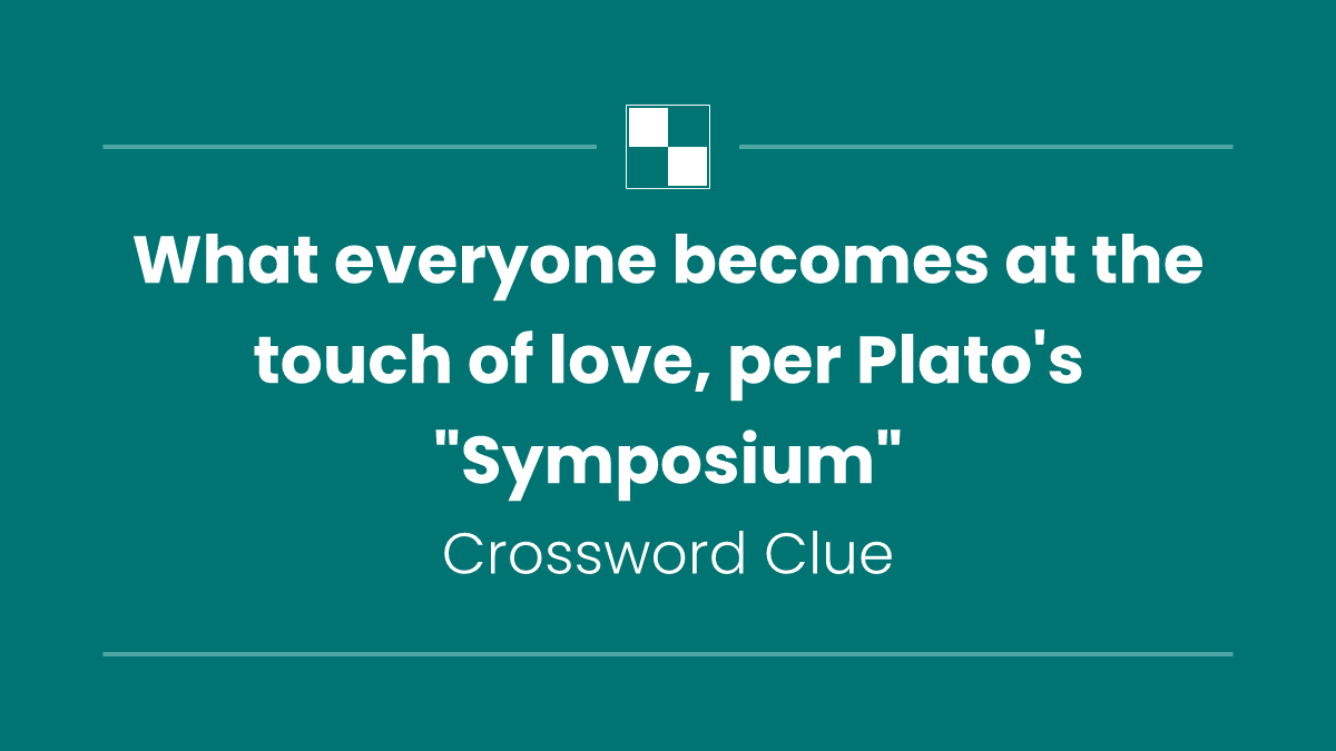 What everyone becomes at the touch of love, per Plato's "Symposium"