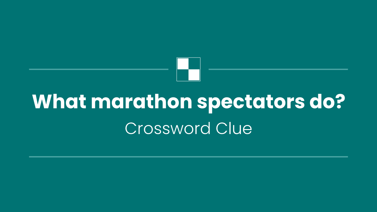 Wht Oes What marathon spectators do? WSJ Crossword Clue - October 17 2026