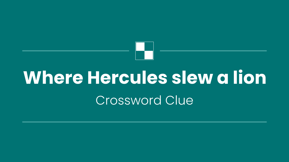 Where Hercules slew a lion