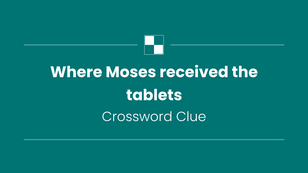 Where Moses received the tablets
