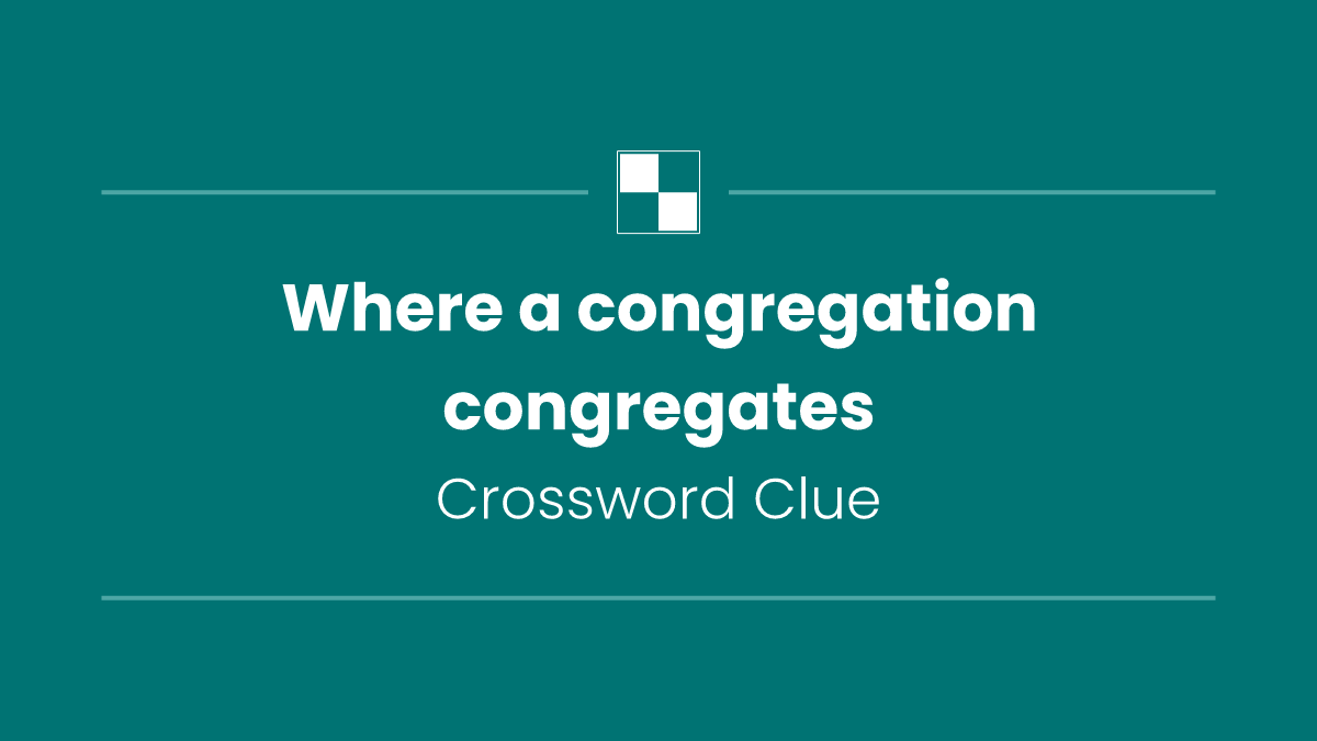 Where a congregation congregates