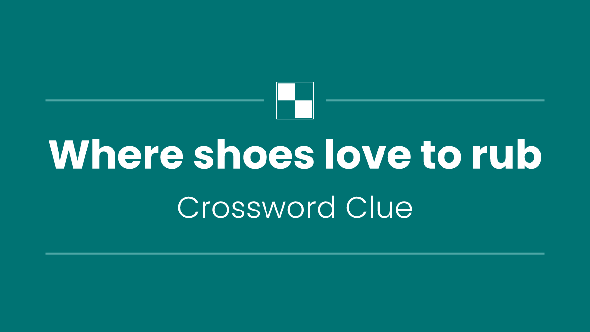 Where shoes love to rub