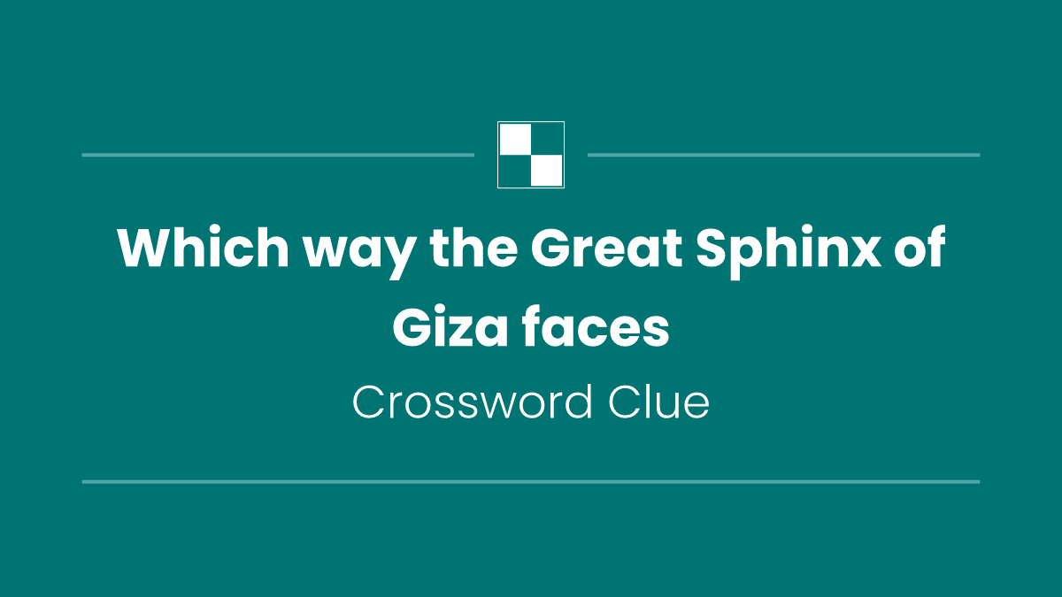 Which way the Great Sphinx of Giza faces