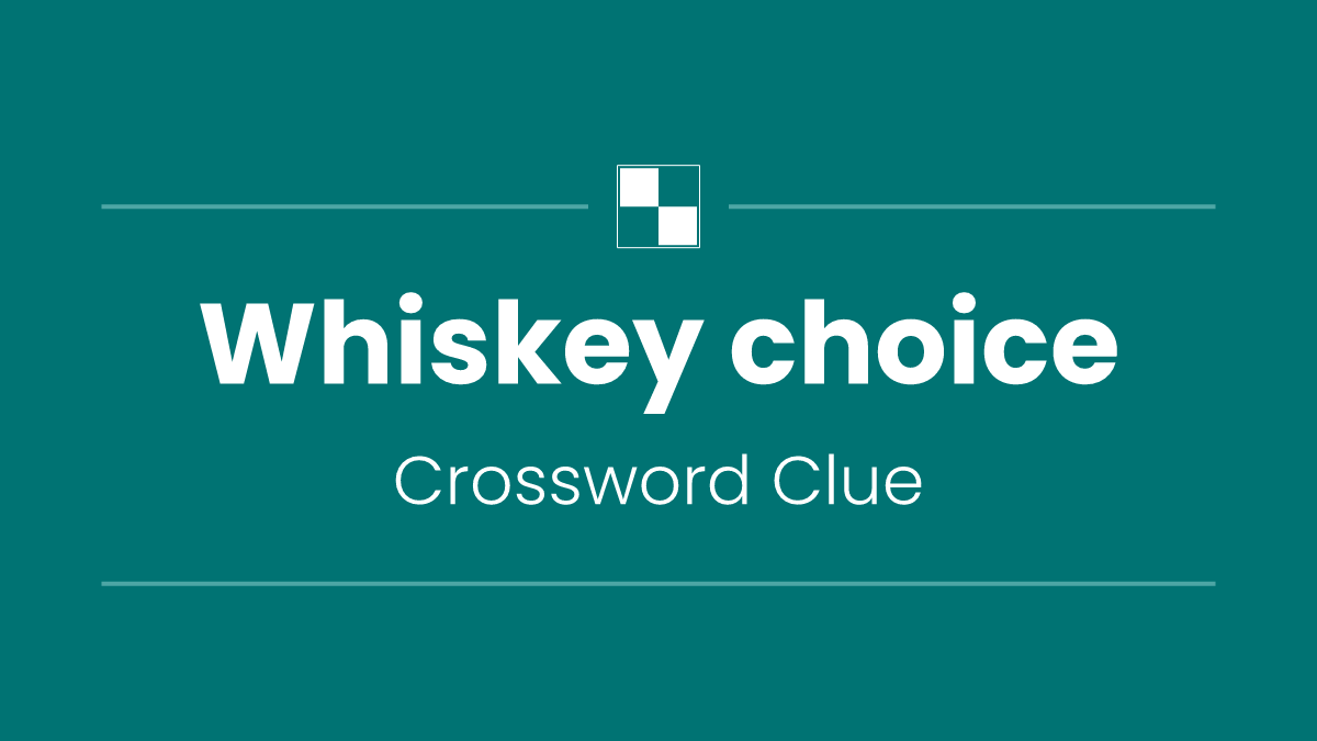 Whiskey choice