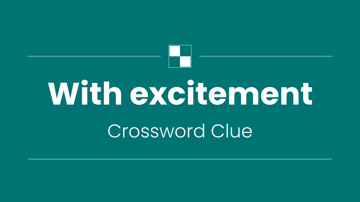 With excitement