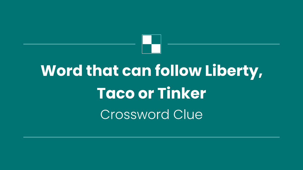 Word that can follow Liberty, Taco or Tinker