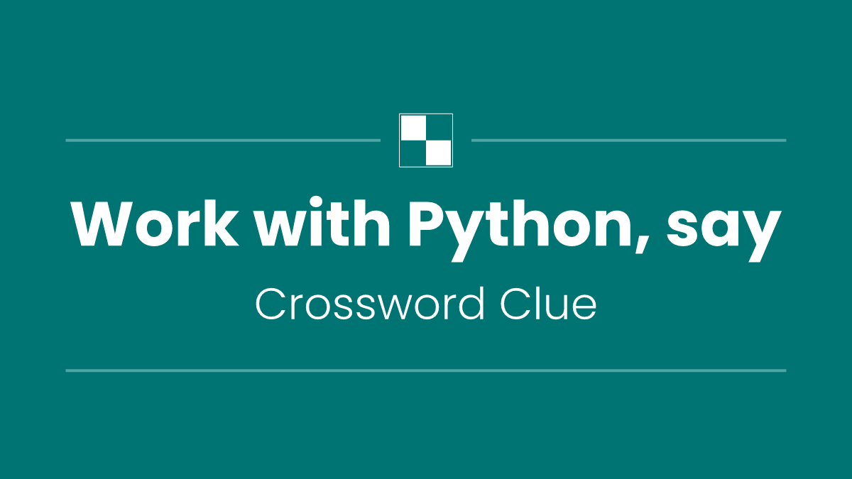 Work with Python, say