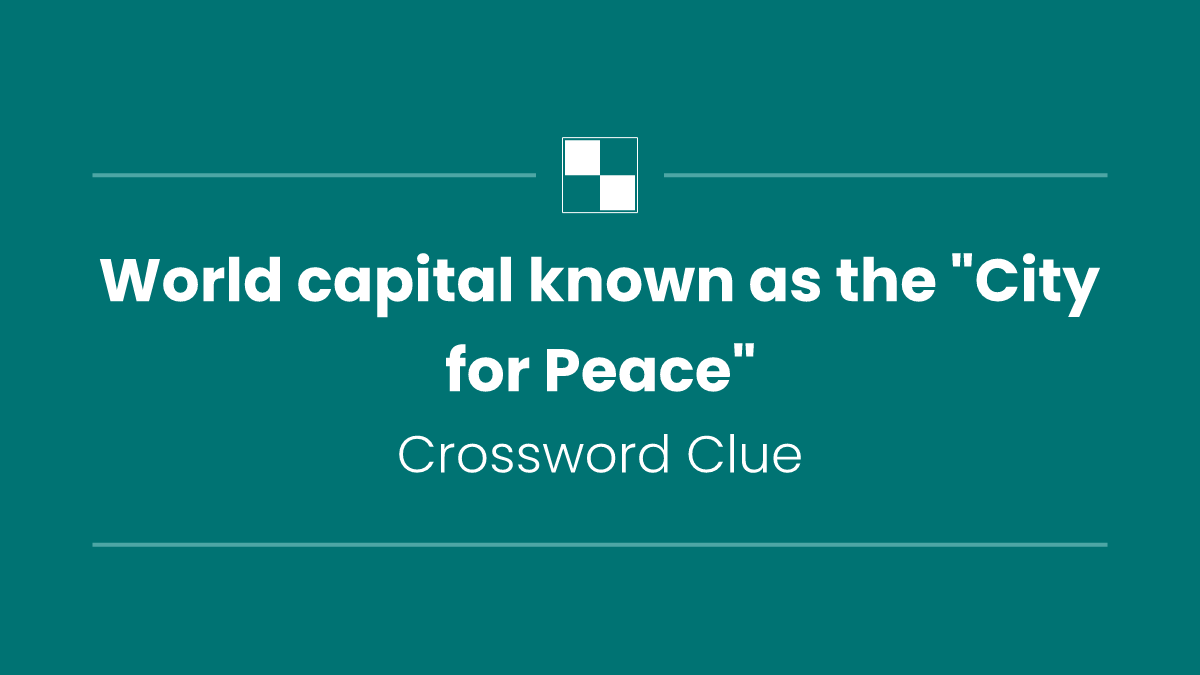 World capital known as the "City for Peace"