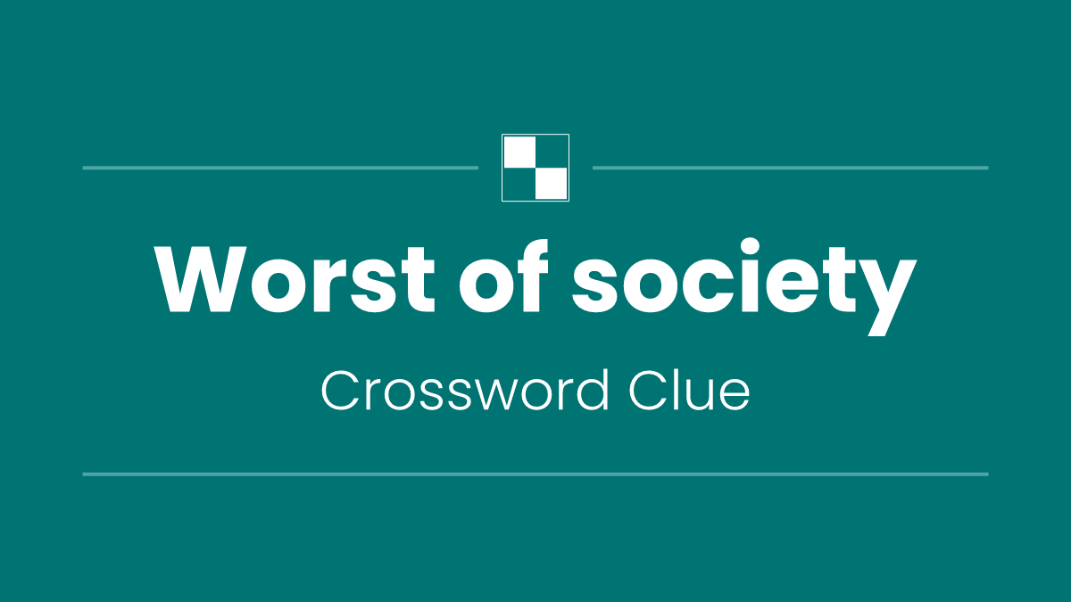 Worst of society