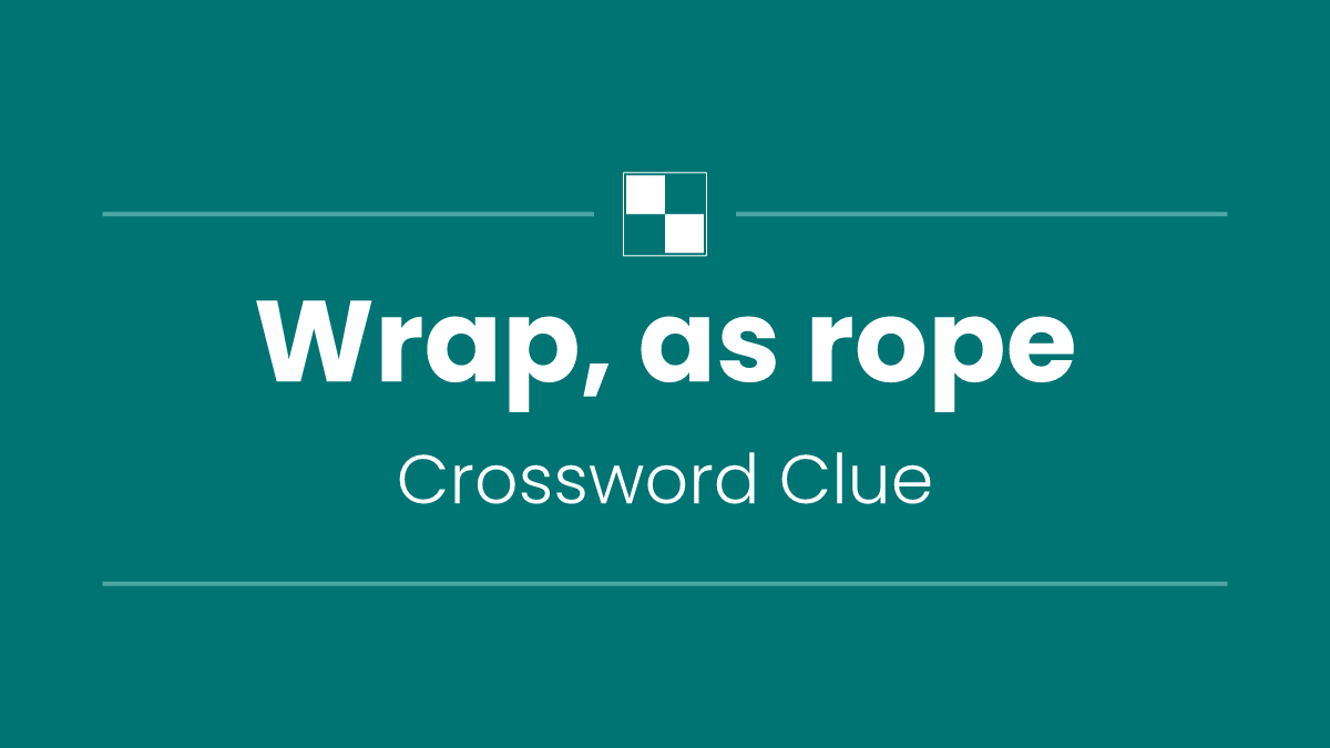 Wrap, as rope