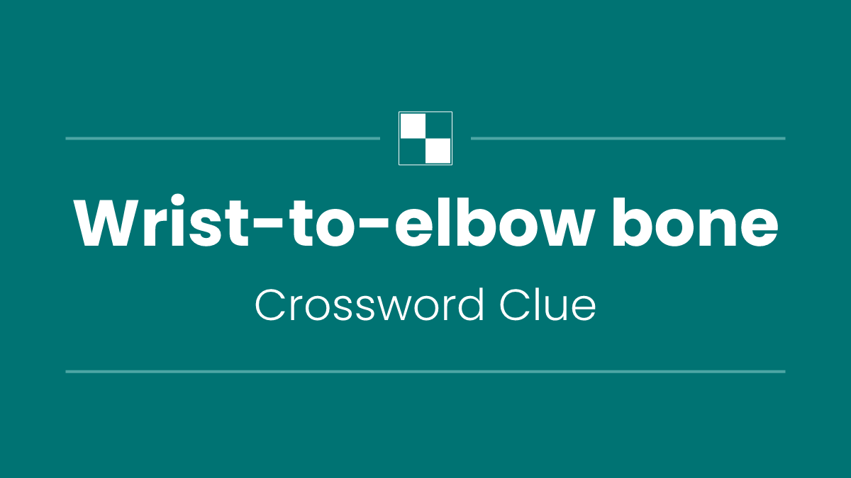 Wrist-to-elbow bone
