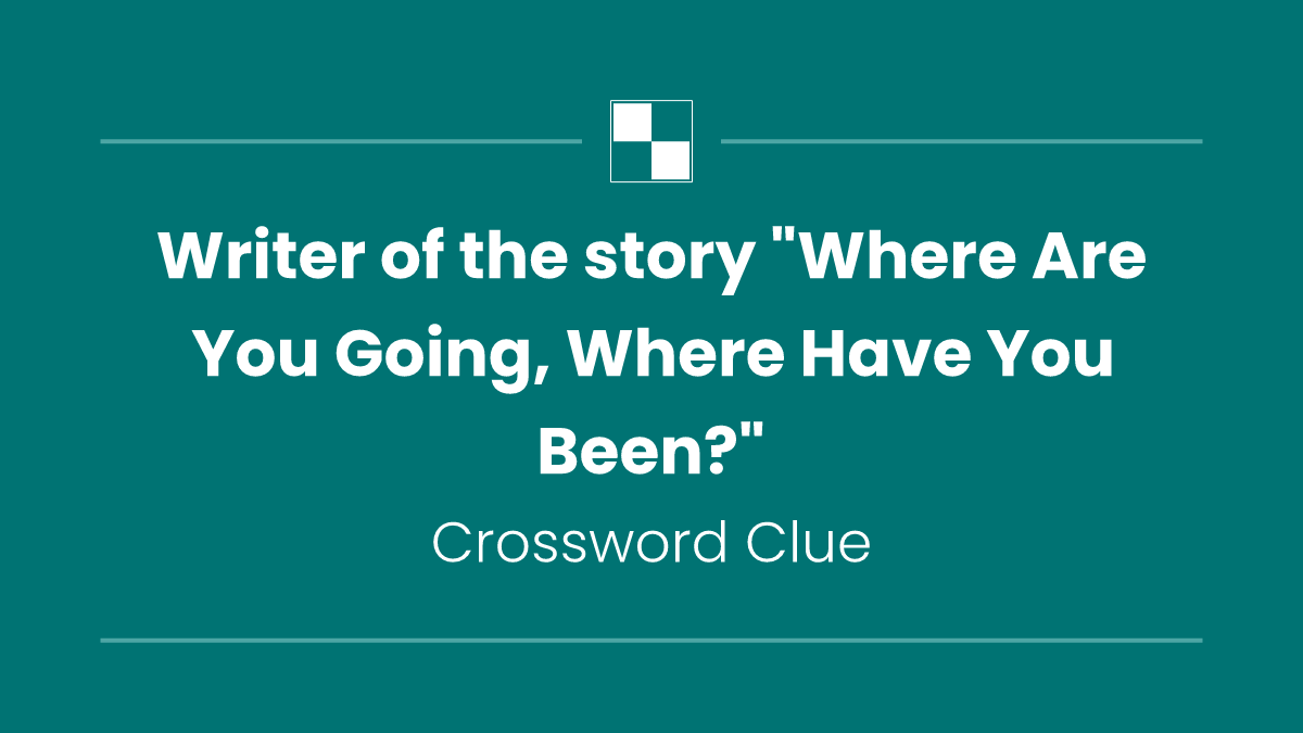 Writer of the story "Where Are You Going, Where Have You Been?"