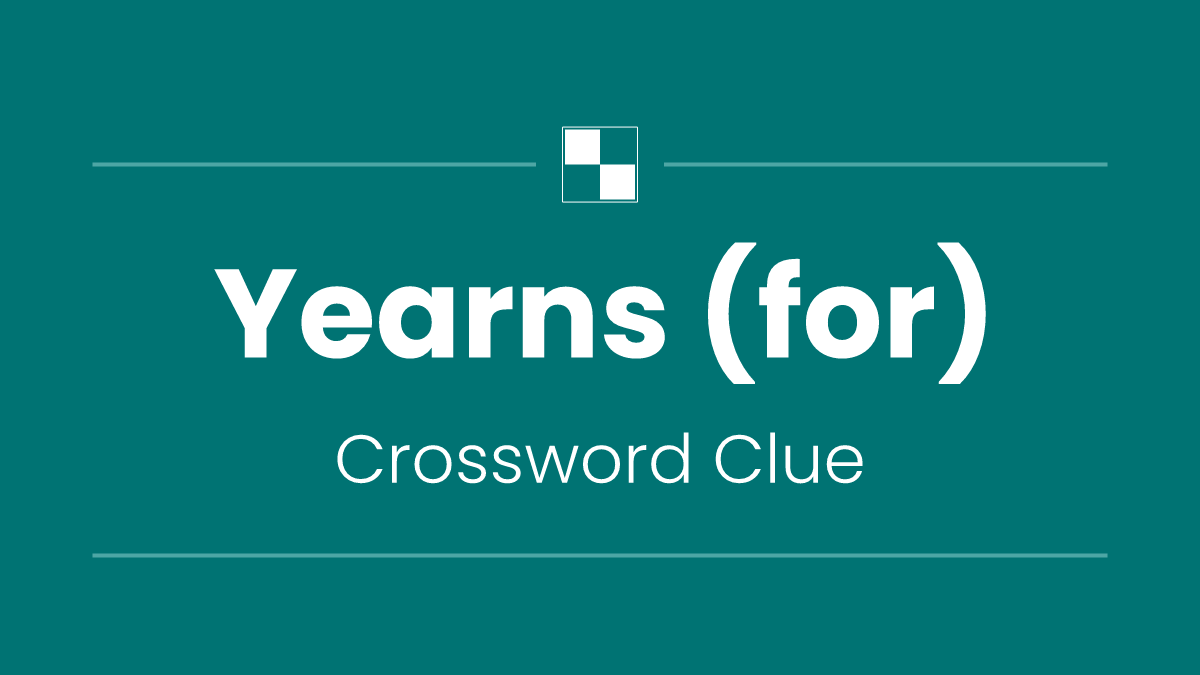 Yearns (for)