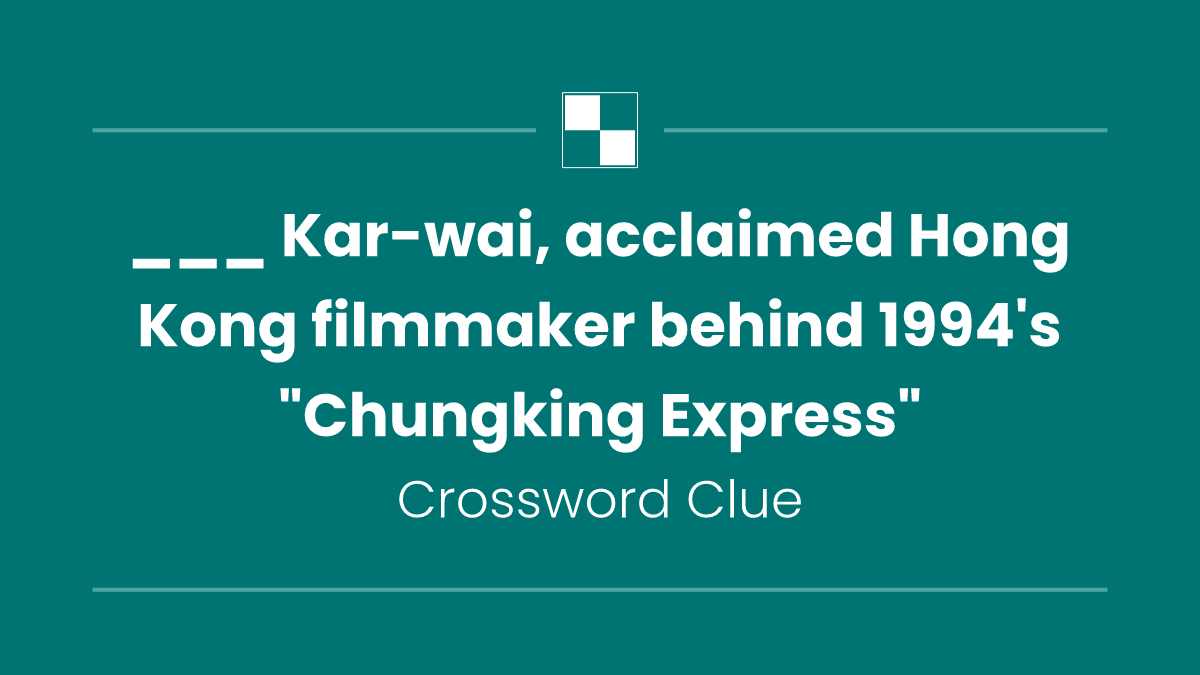 ___ Kar-wai, acclaimed Hong Kong filmmaker behind 1994's "Chungking Express"