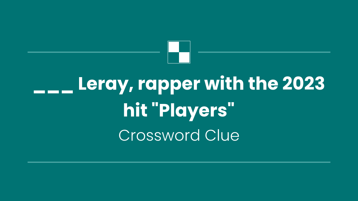 ___ Leray, rapper with the 2023 hit "Players"