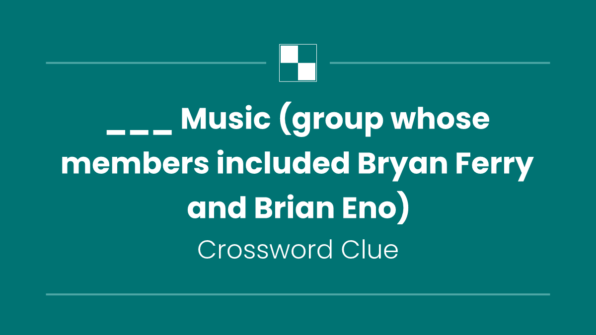 ___ Music (group whose members included Bryan Ferry and Brian Eno)