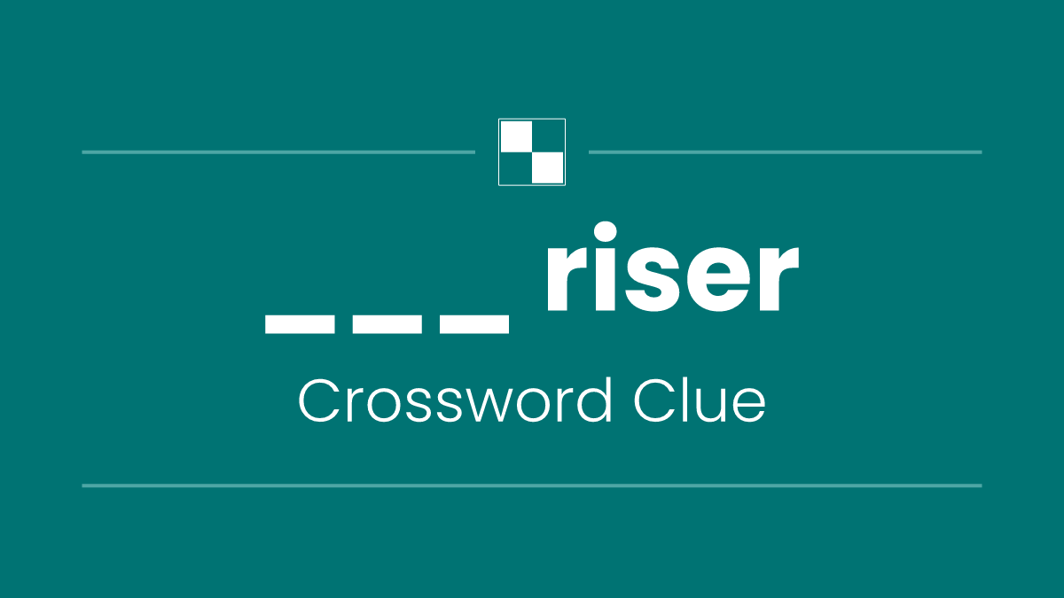 ___ riser