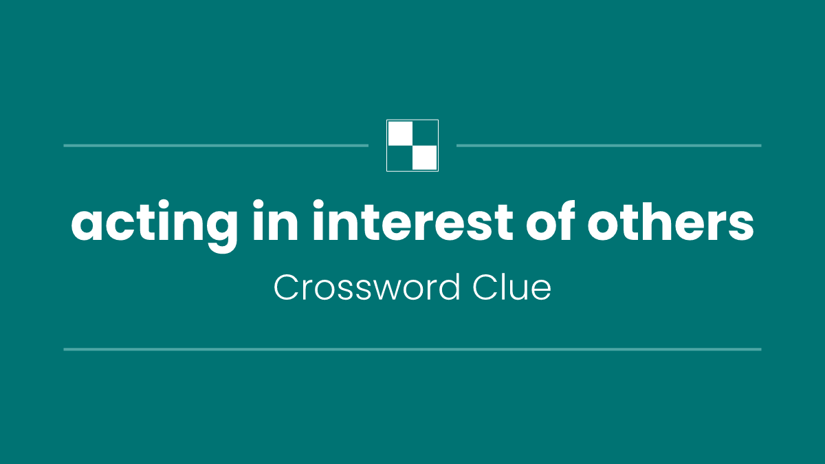 acting in interest of others