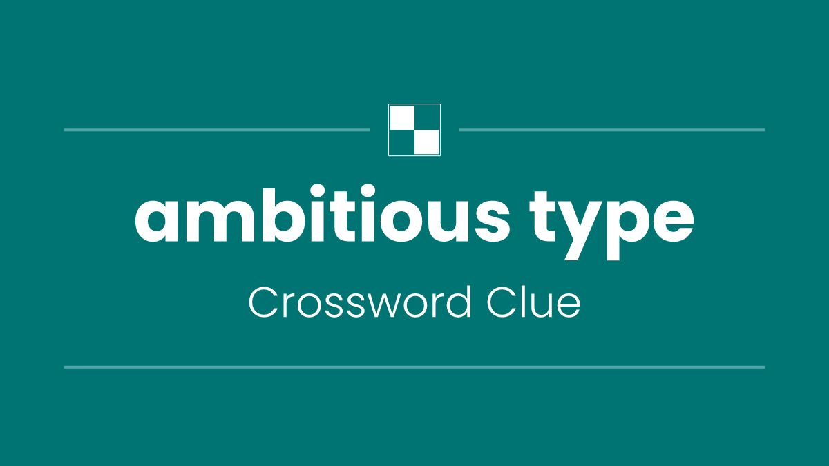 ambitious type