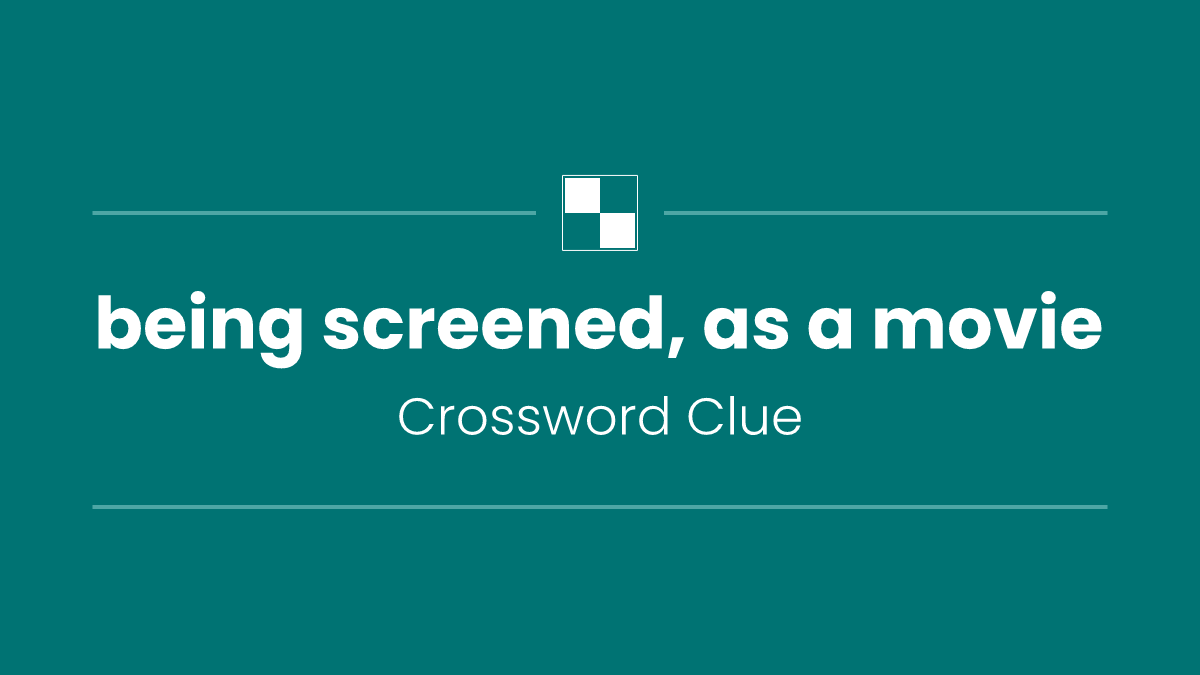 being screened, as a movie
