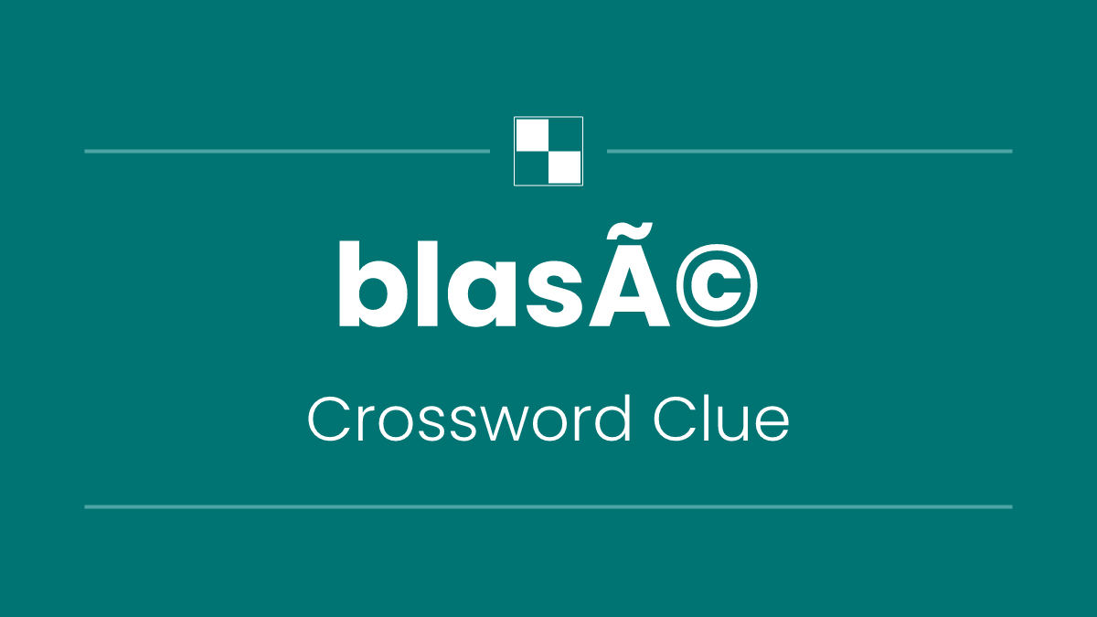 blasÃ©