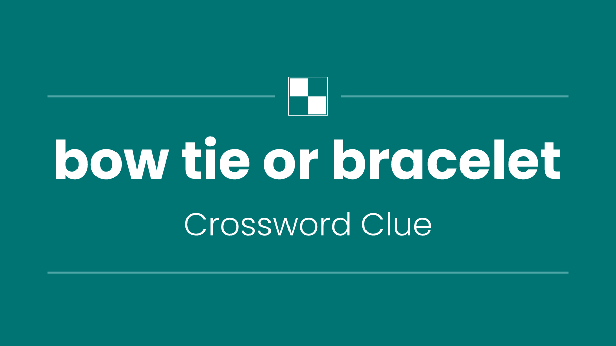 bow tie or bracelet