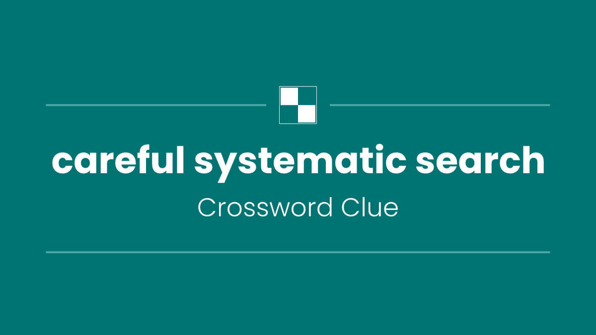 careful systematic search