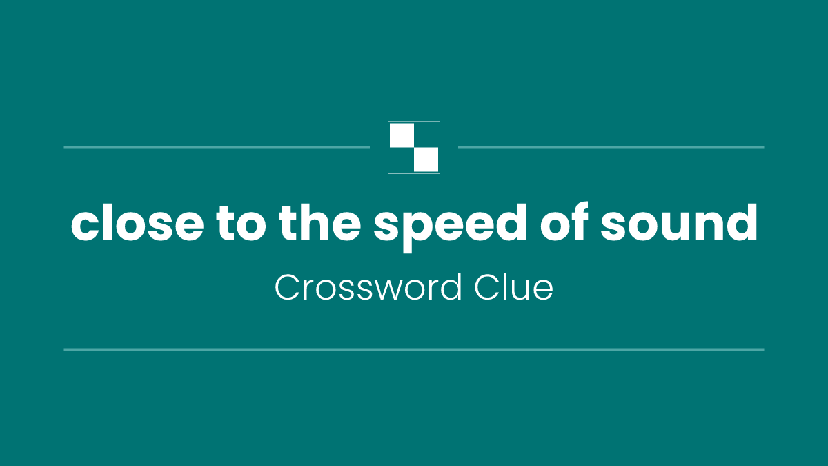 close to the speed of sound