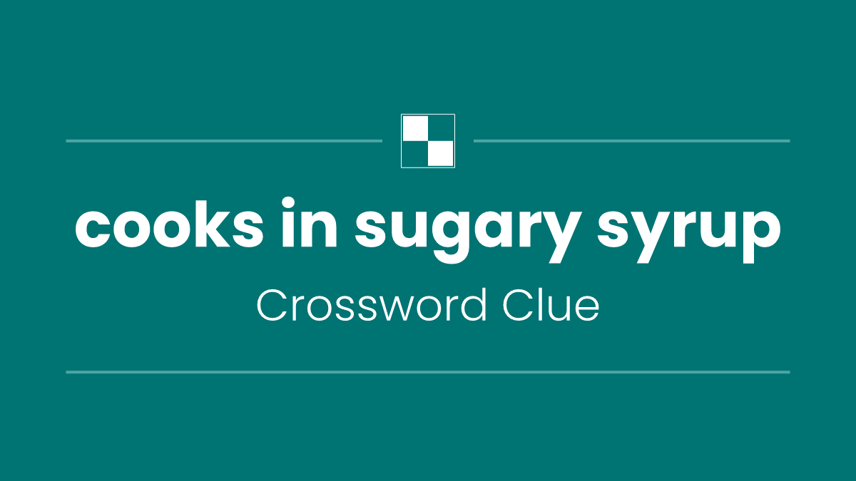 cooks in sugary syrup