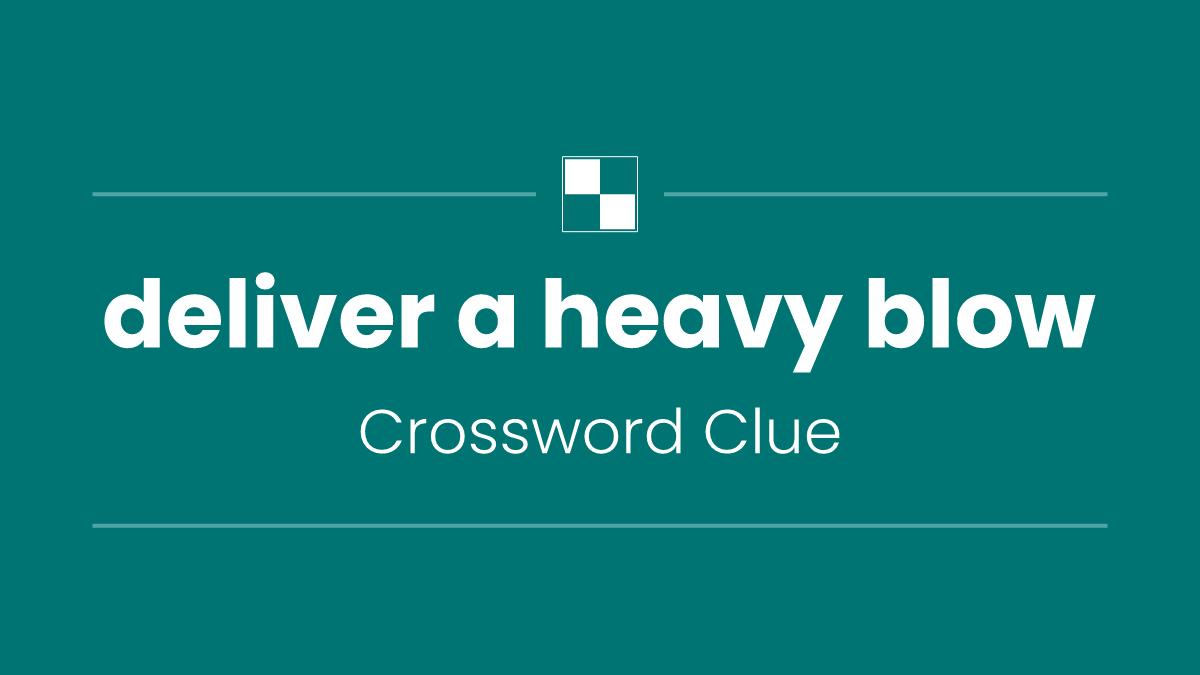 deliver a heavy blow