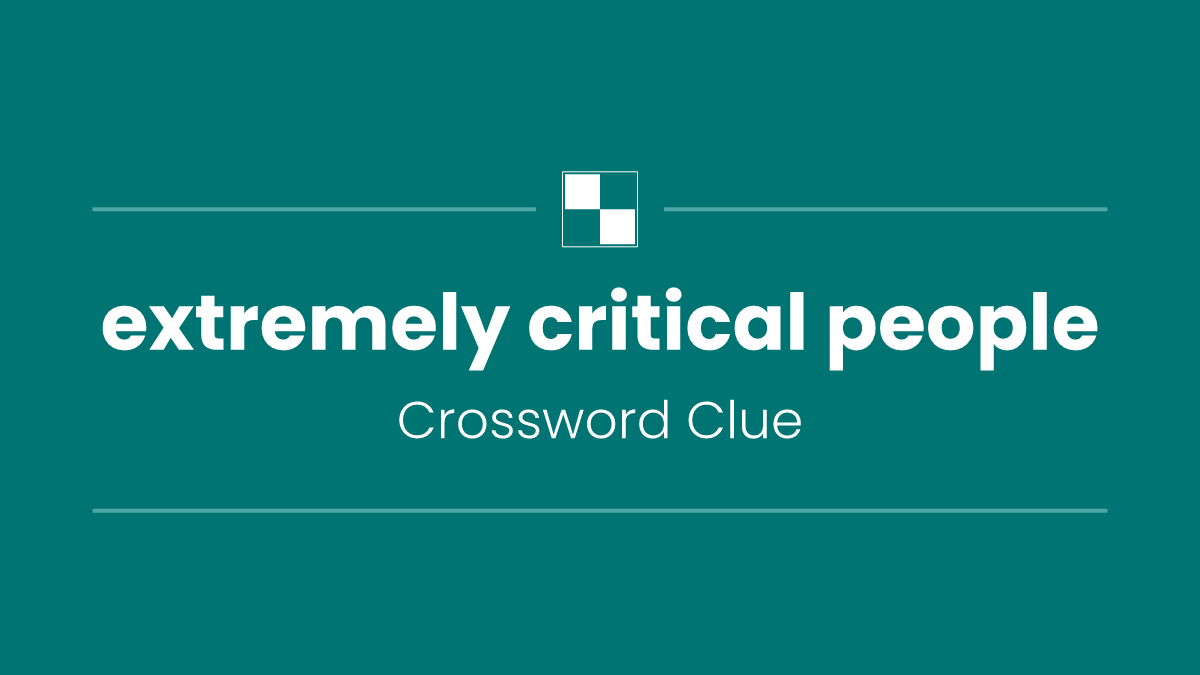 extremely critical people