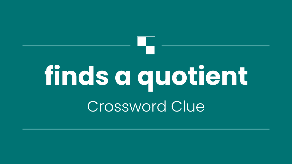 finds a quotient