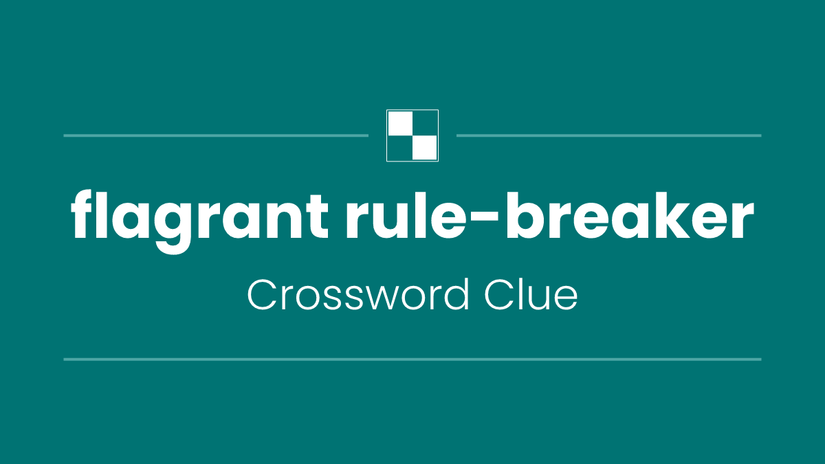 flagrant rule-breaker