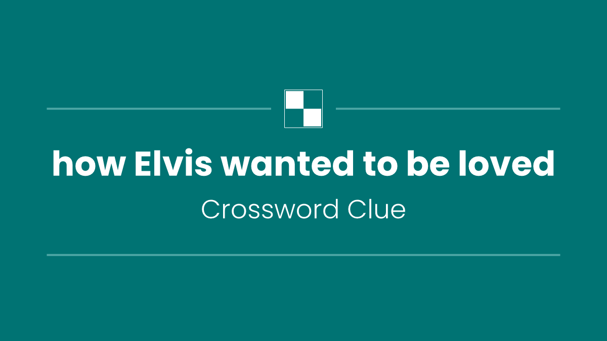 how Elvis wanted to be loved