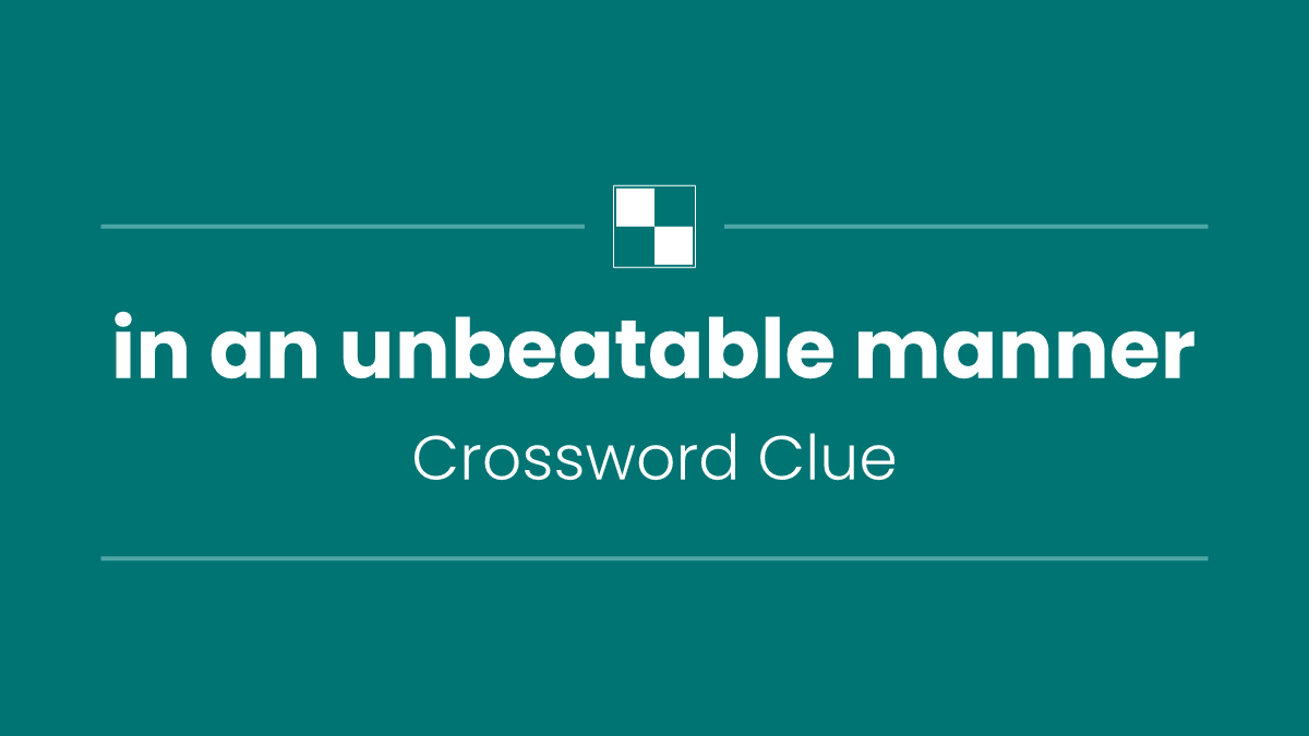 in an unbeatable manner