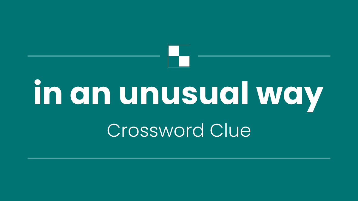 in an unusual way