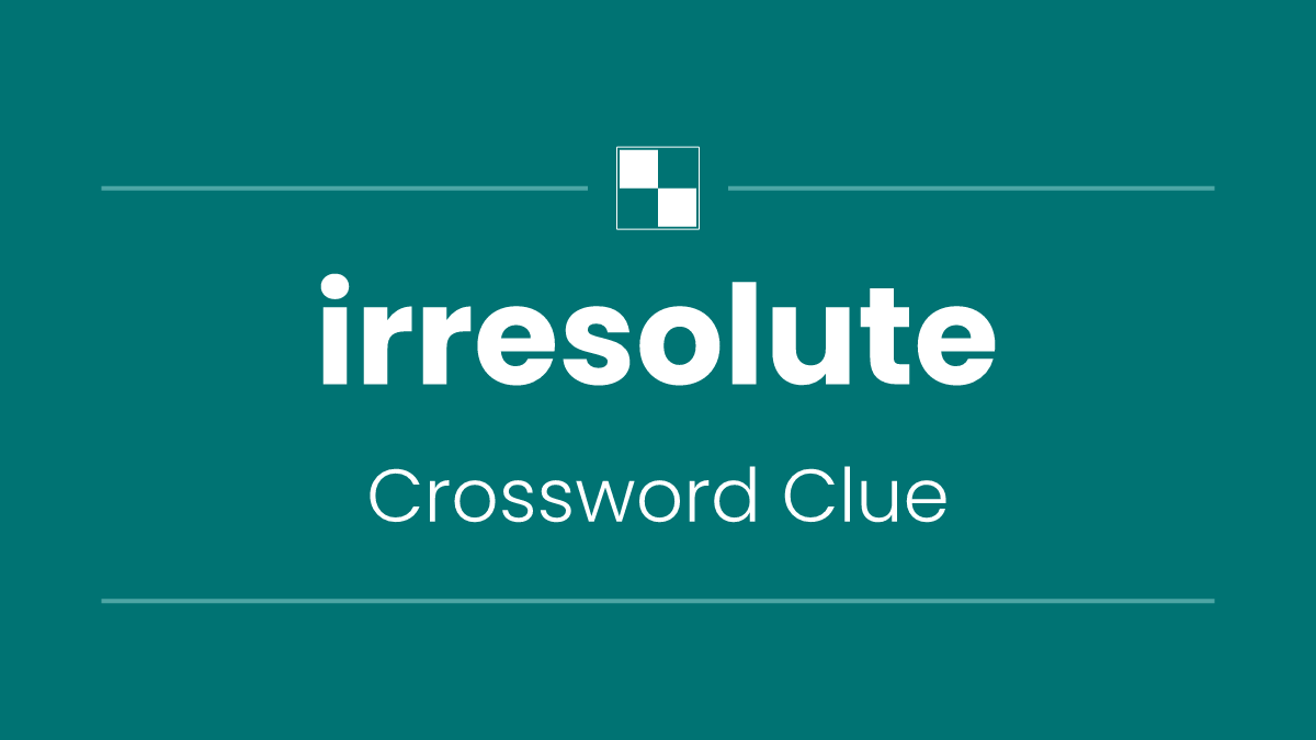 irresolute