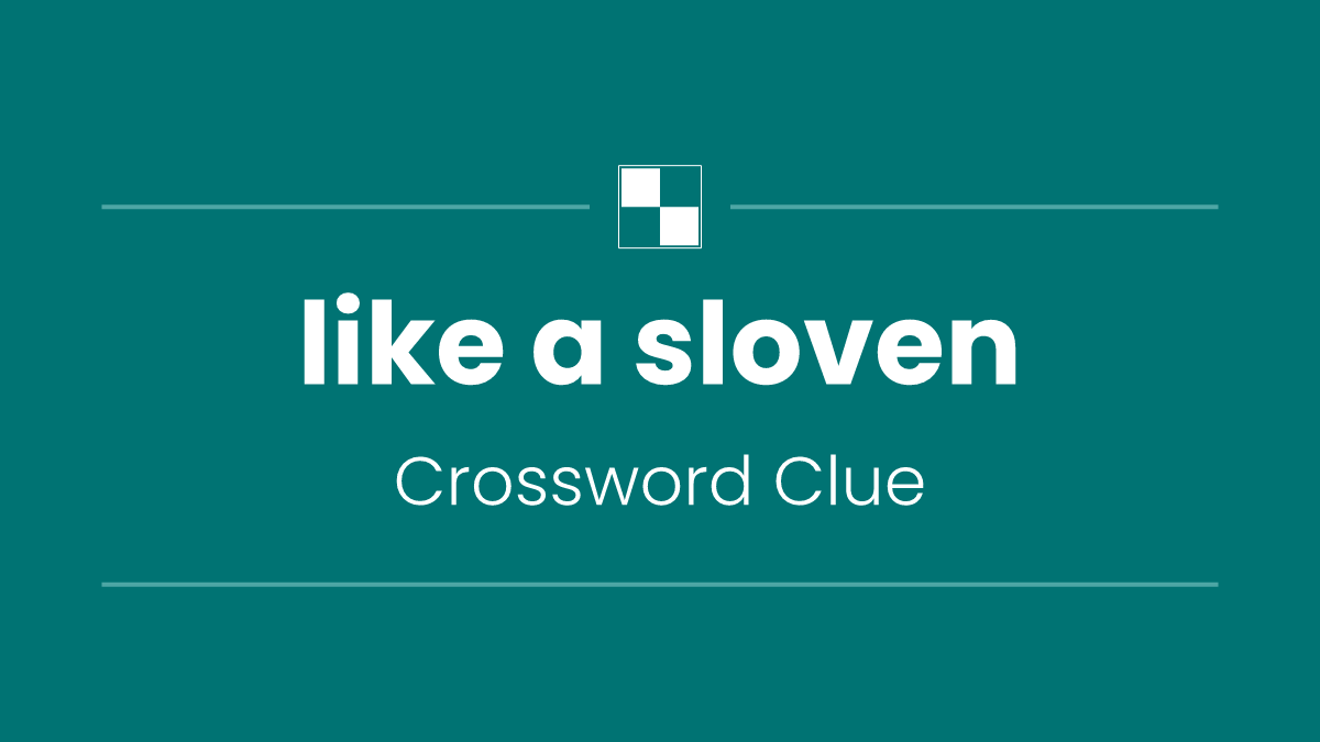 like a sloven