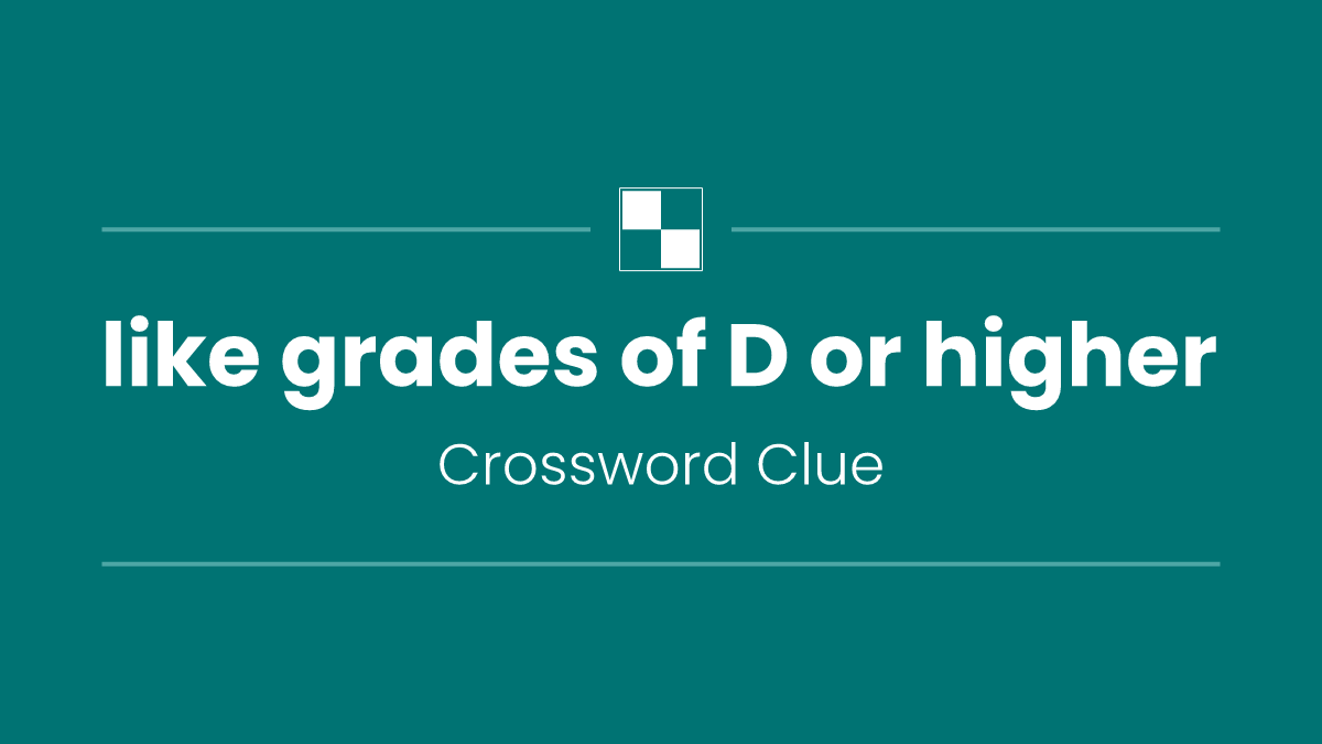 like grades of D or higher