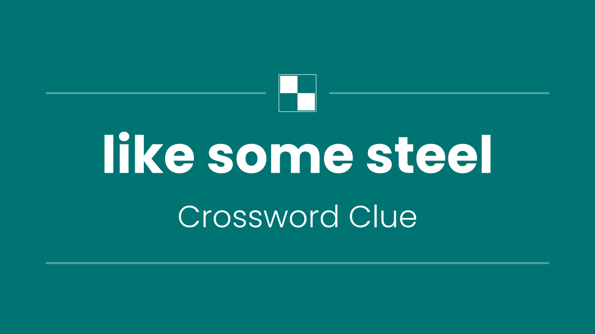 like some steel