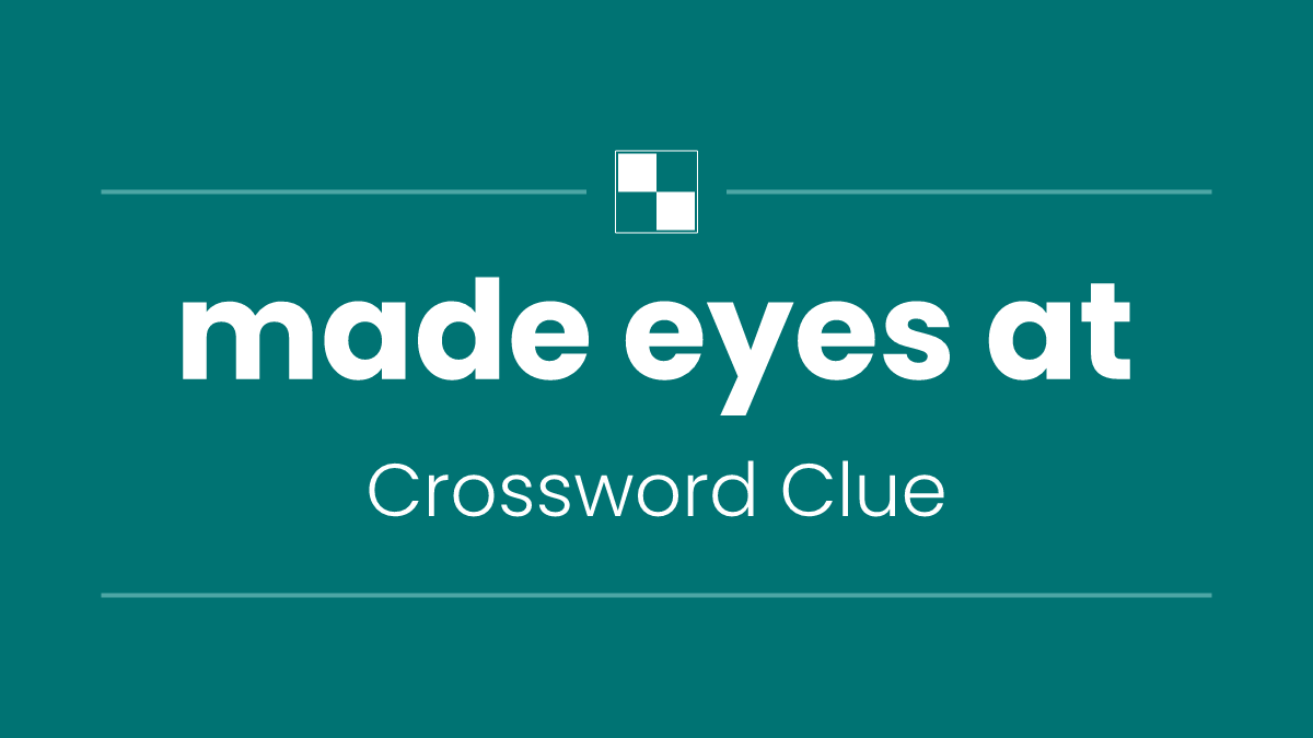 made eyes at