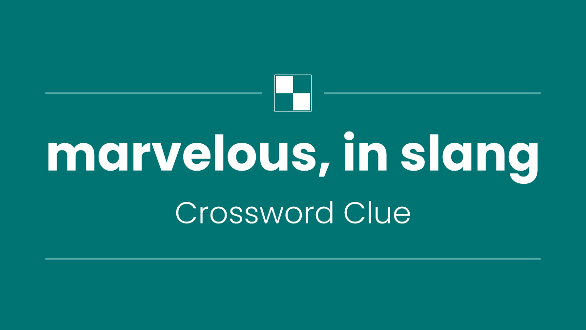 marvelous, in slang