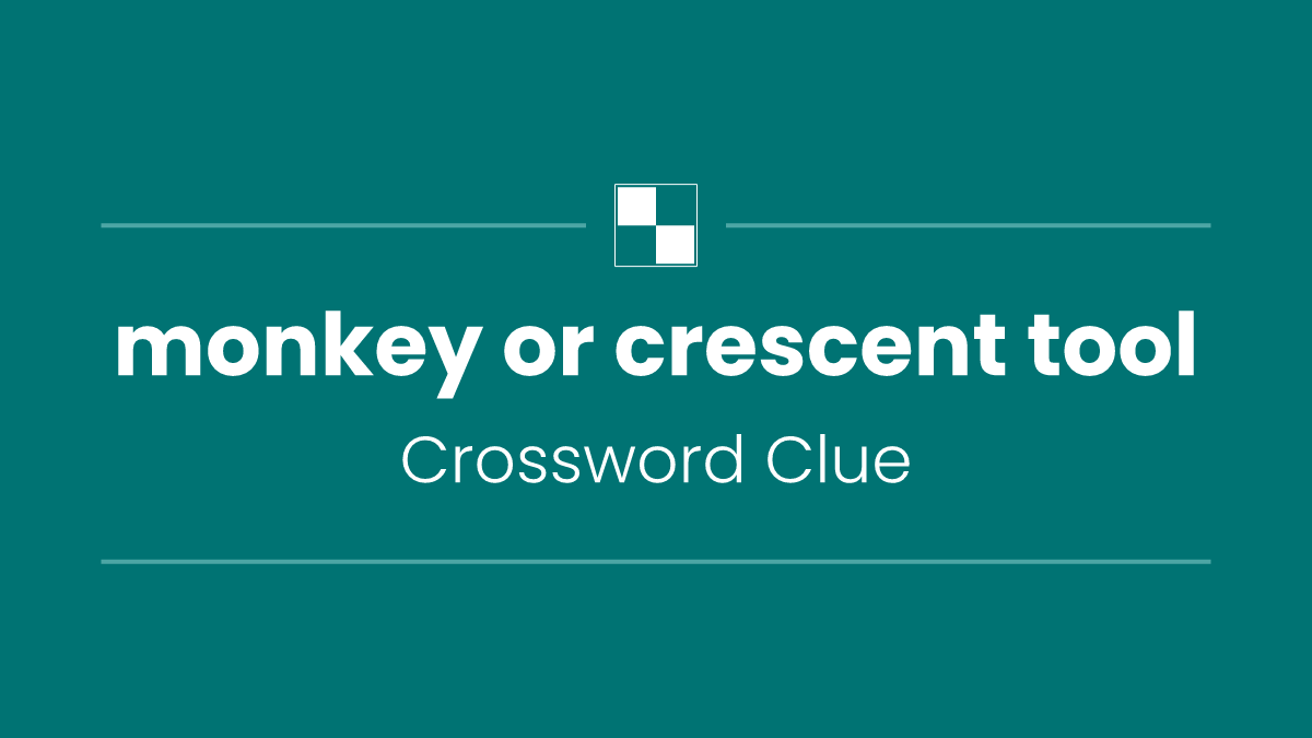 monkey or crescent tool