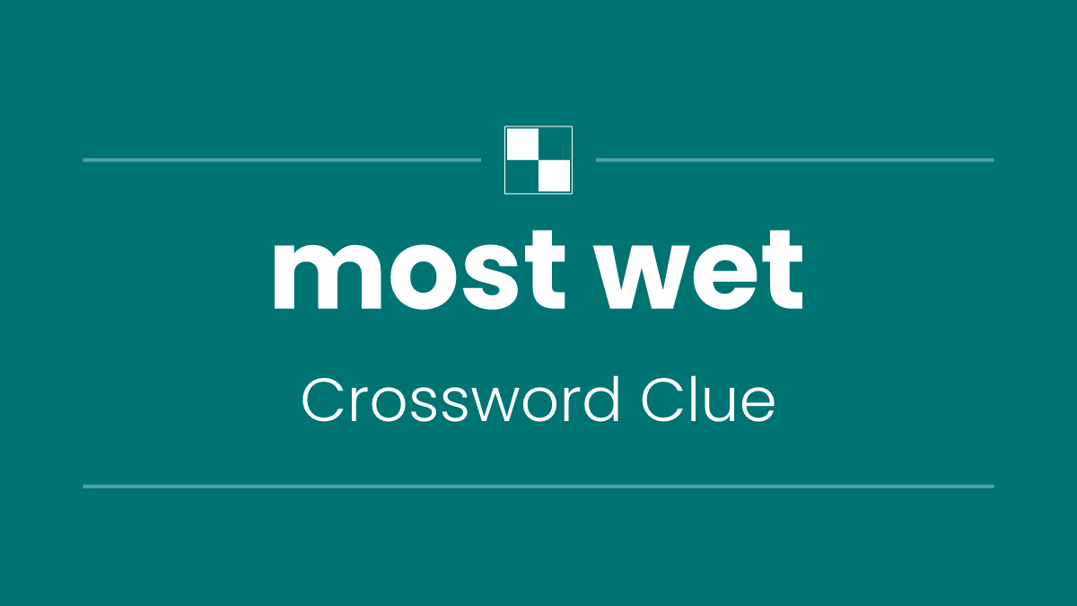 most wet