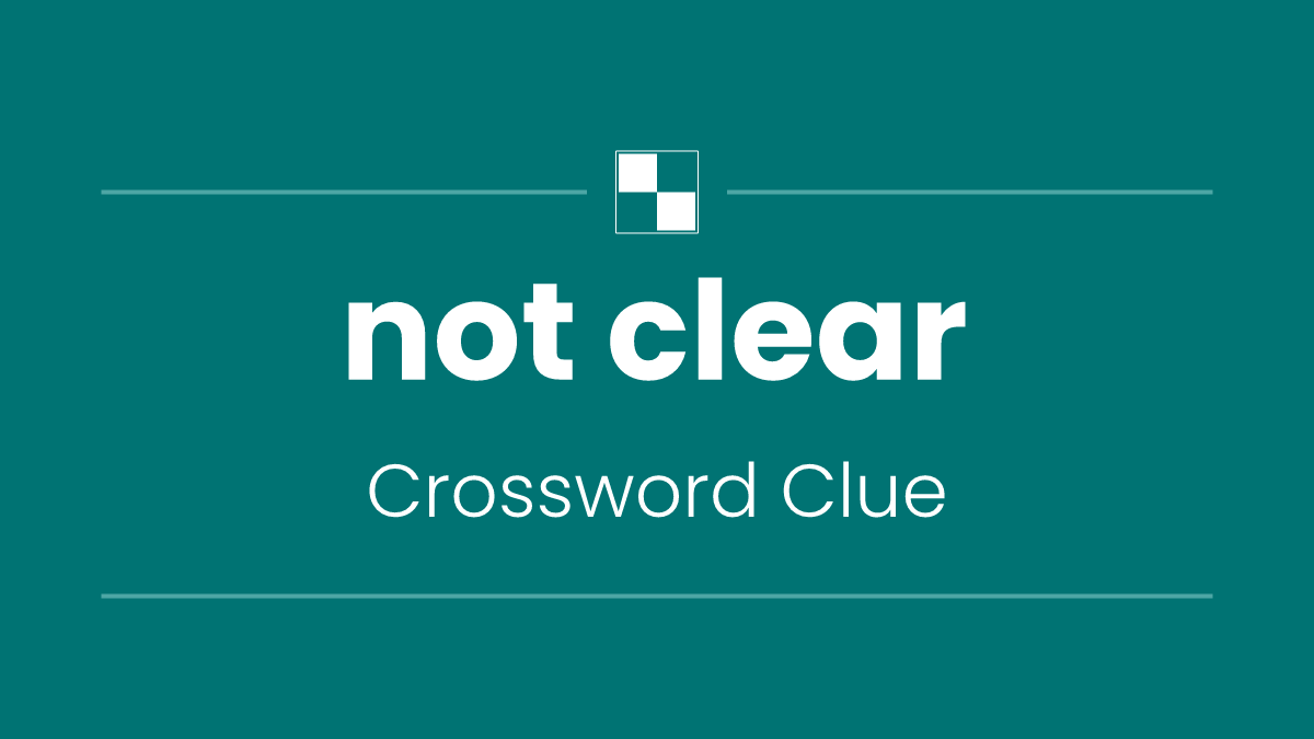 not clear