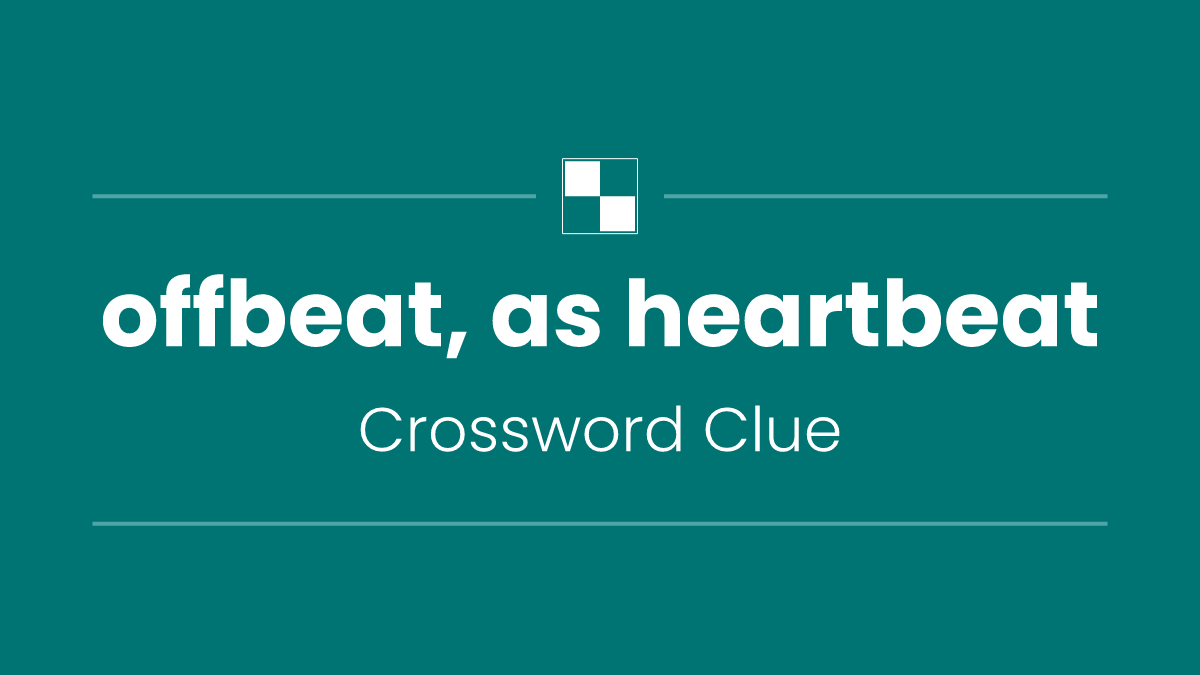 offbeat, as heartbeat