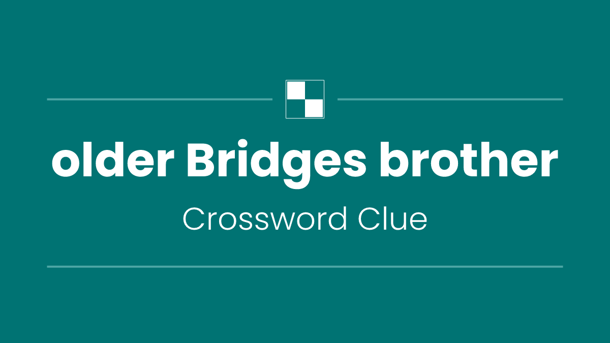 older Bridges brother